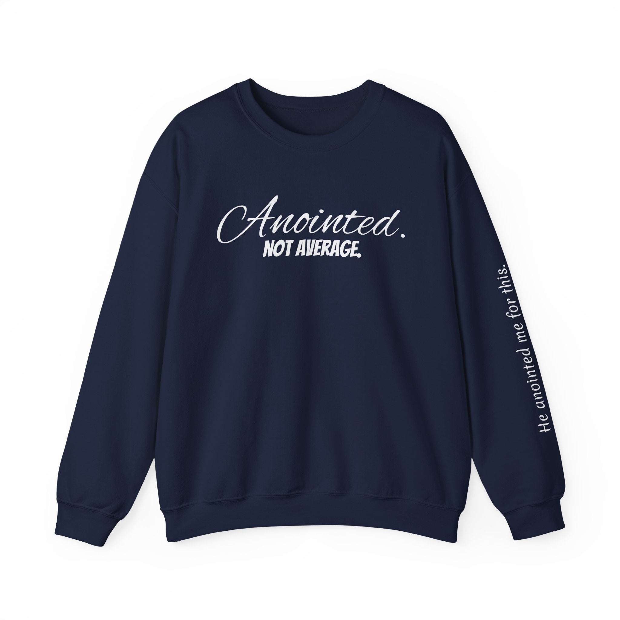 Crewneck Sweatshirt — "Anointed. Not Average." Christian Inspirational Pullover (Luke 4:18 Sleeve)