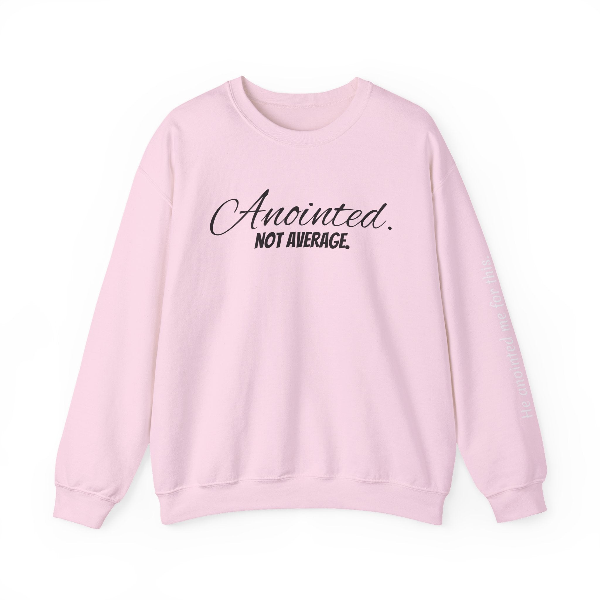 Crewneck Sweatshirt — "Anointed. Not Average." Christian Inspirational Pullover (Luke 4:18 Sleeve)