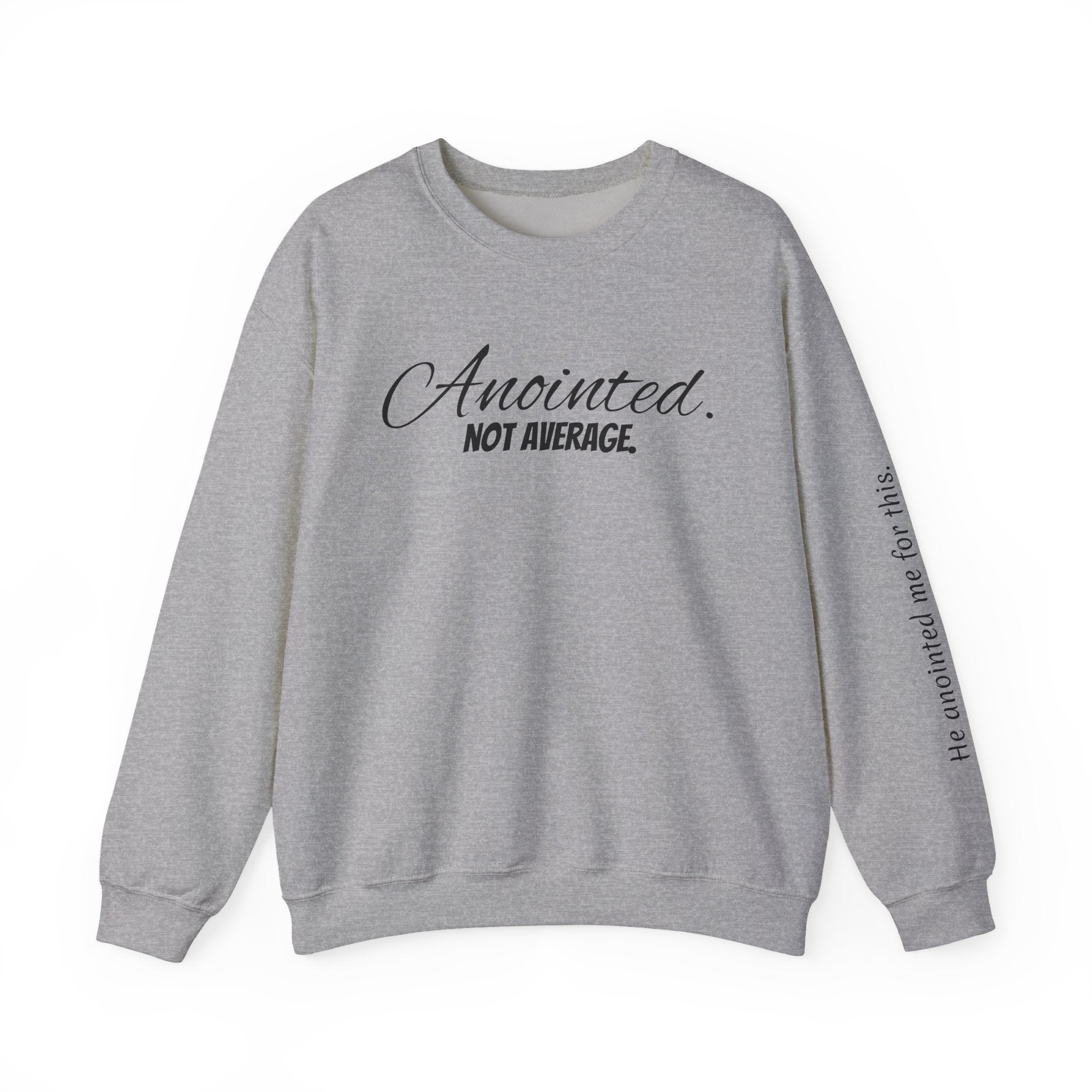 Crewneck Sweatshirt — "Anointed. Not Average." Christian Inspirational Pullover (Luke 4:18 Sleeve)