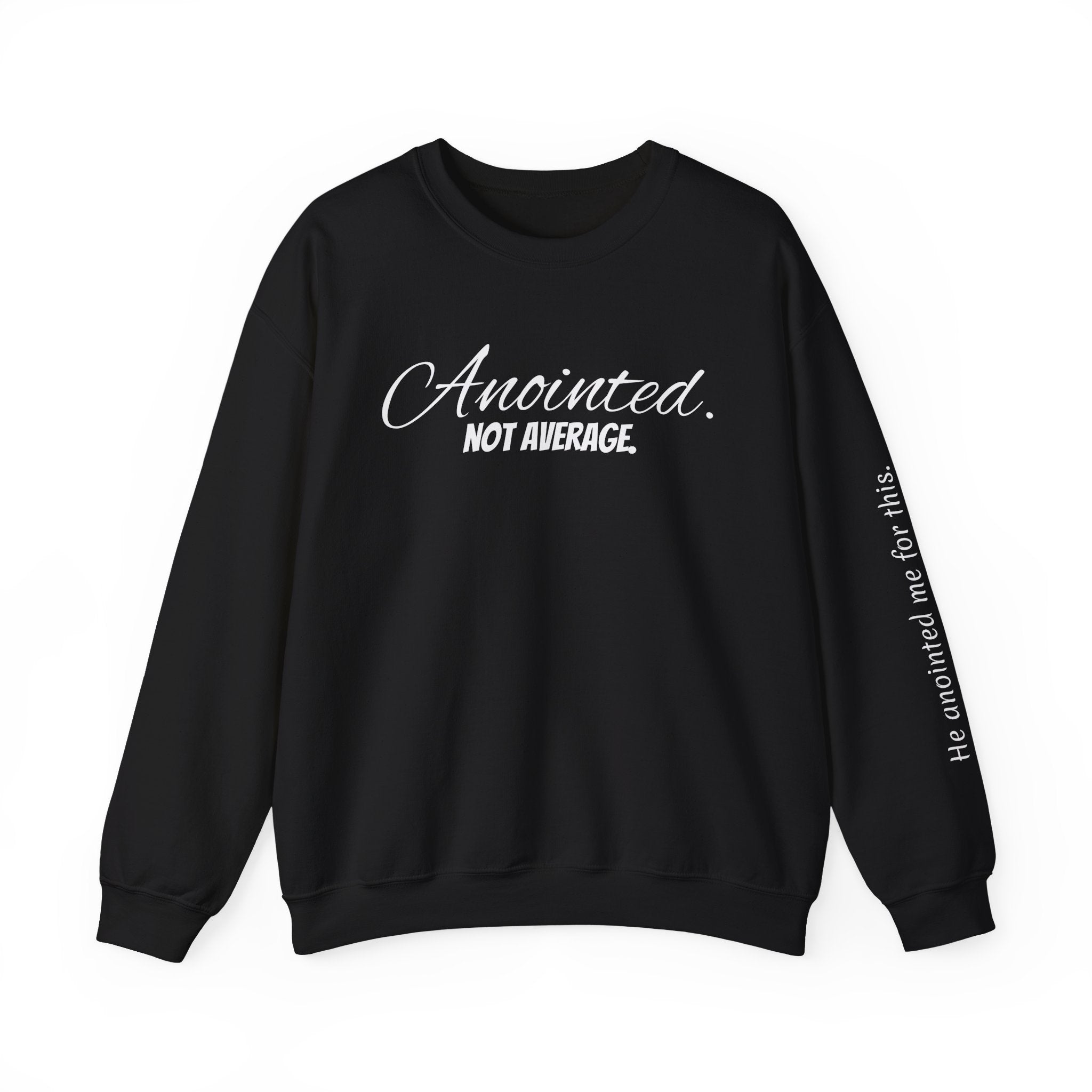 Crewneck Sweatshirt — "Anointed. Not Average." Christian Inspirational Pullover (Luke 4:18 Sleeve)