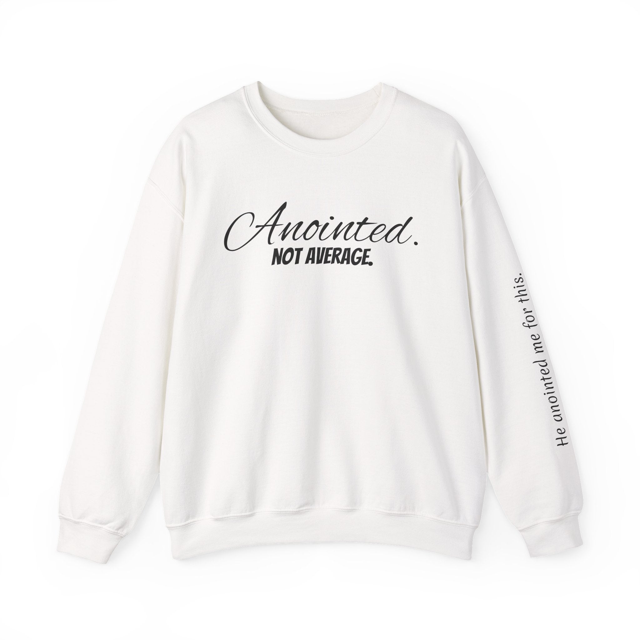 Crewneck Sweatshirt — "Anointed. Not Average." Christian Inspirational Pullover (Luke 4:18 Sleeve)